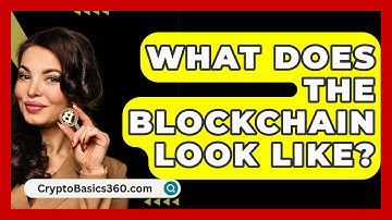 What Does The Blockchain Look Like? - CryptoBasics360.com