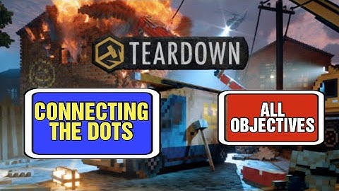 Teardown | Connecting The Dots | All Objectives Guide