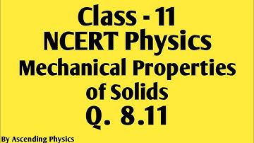 Question - 8.11 | Mechanical Properties of Solids | Class 11 Physics | NCERT Solutions