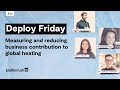 Deploy Friday: E62 Measuring and reducing business contribution to global heating