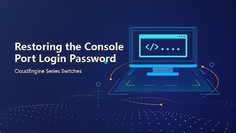 How to Restoring the Console Login Password on Huawei CloudEngine Series Switch