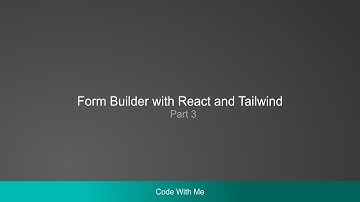 Code with me -  Form Builder in React with Tailwind. Part 3