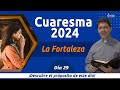 Dia 29 l Cuaresma 2024 | Padre Carlos Yepes | La fortaleza