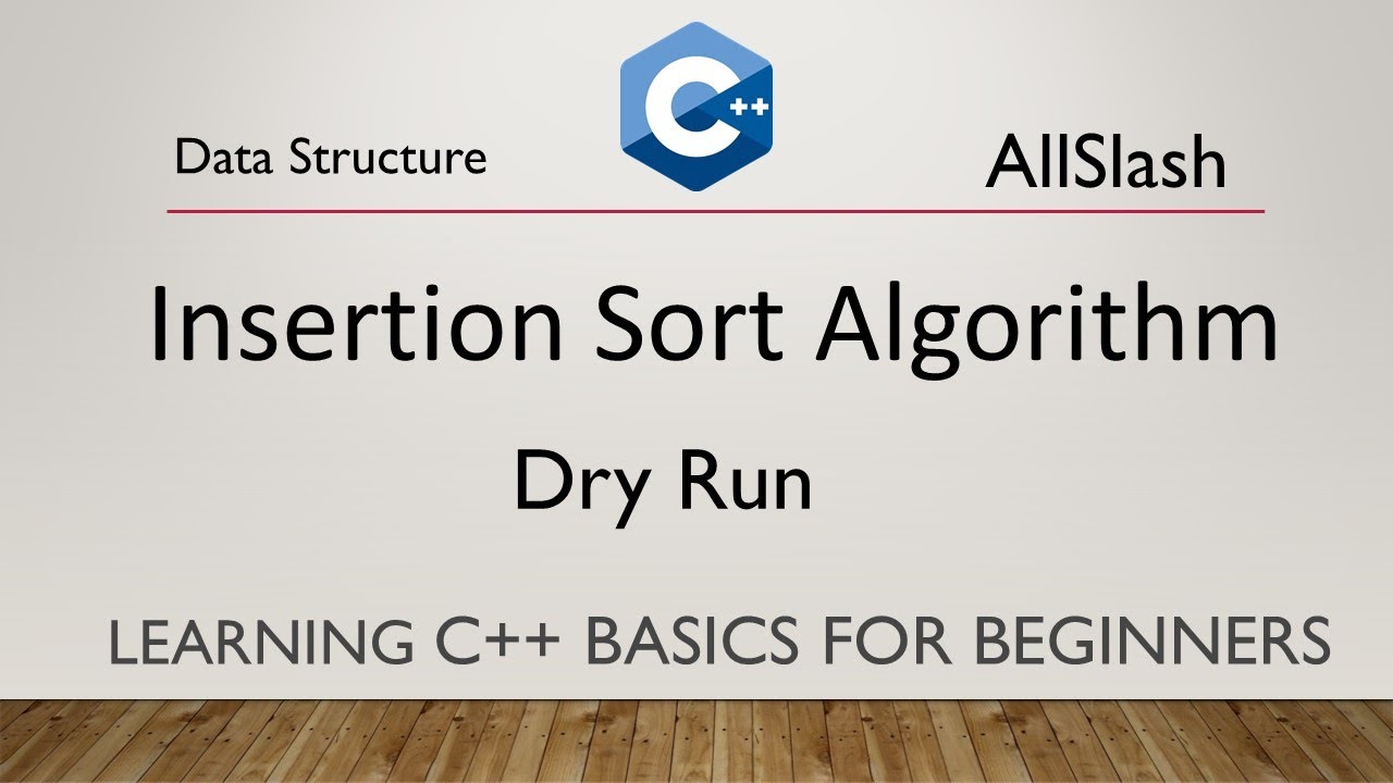 Insertion Sort Algorithm Dry Run of Insertion Sort Code