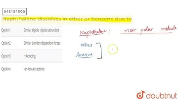 Naphthalene dissolves in ether or benzene due to | CLASS 12 | SOLUTIONS | CHEMISTRY | ARIHANT PU...