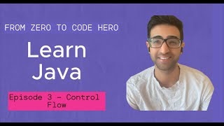 Java Journey: From Zero to Code Hero: Control Flow | Java Course | Episode 3