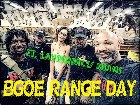 BGOE RANGE DAY FT  LAUDERDALE MIAMI!!!  "SOUTH FLORIDA BANGIN!!!"