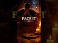 FACE IT. — The Truth You’ve Been Avoiding.#youtubeshorts #shorts #quotes #love