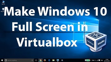 How To Make Full Screen On Windows Using VirtualBox [2024]