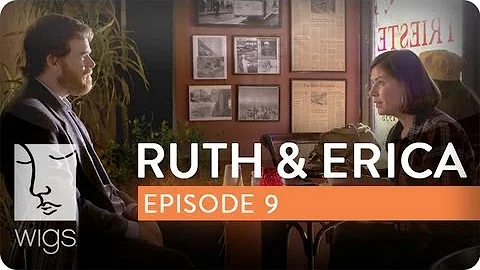 Ruth & Erica | Ep. 9 of 13 | Feat. Maura Tierney &...