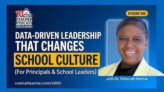 Data-Driven Leadership That Changes School Culture — Episode 960