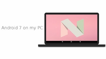 Android 7 on my PC - Android x86 Nougat 7.0 - Quick Tour and What
