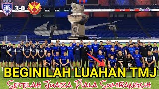 LUAHAN TMJ SETELAH MENANG PIALA SUMBANGSIH SECARA PERCUMA