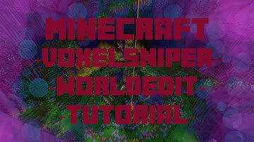 -Voxelsniper - WorldEdit - Basics tutorial -