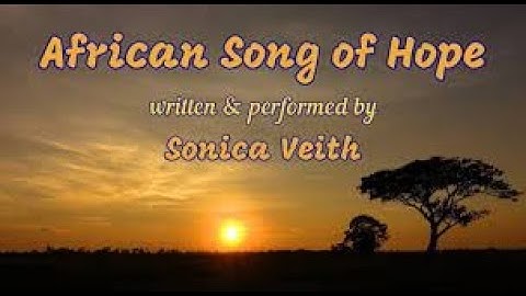 African Song of Hope - Sonica Veith