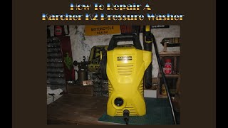 Karcher K2 Repair.....Or how to repair your Karcher power washer twice.