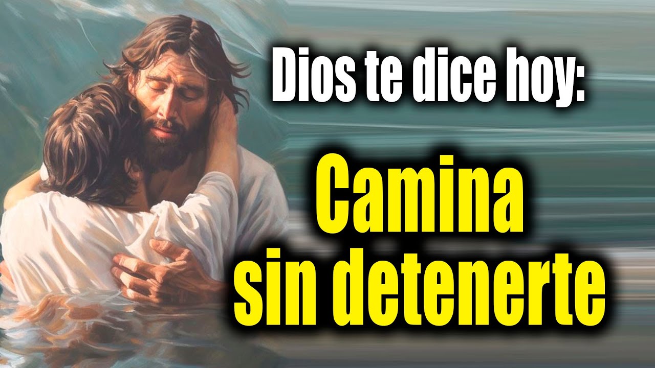 DIOS TE DICE HOY - Camina sin detenerte - YouTube