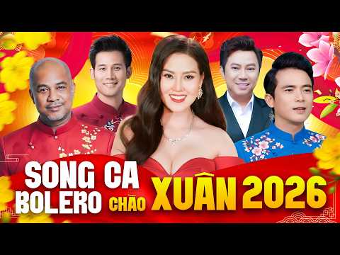 LK Song Ca Bolero Chào Xuân 2026 - Nhạc Hay Ngày Tết