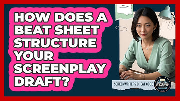 How Does A Beat Sheet Structure Your Screenplay Draft? - Screenwriter