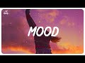 Mood ~ Chill vibes music playlist ~ Songs that put you in a good mood