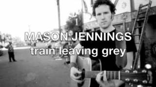 mason jennings - train leaving grey chords