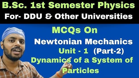 Dynamics of a System of Particles|MCQs|Part 2|Newtonian Mechanics|Unit 1|BSc|Physics|1st Semester