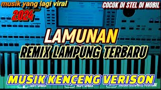 REMIX LAMPUNG TERBARU ‼️ LAMUNAN VERSI MUSIK KENCENG ‼️ FULL MUSIK KENCENG MUSIK LEPAS TERBARU