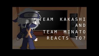 Team 7 ( Kakashi ) And Team Minato Reacts To ? 1/ ? [ Kakashi ]
