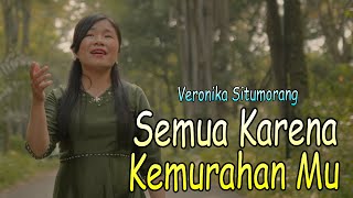 Download Lagu Semua Karena Kemurahan Mu - Veronika Situmorang (Official Music Video) MP3