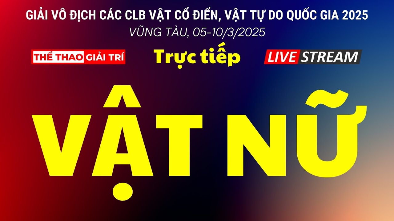 🔴🤼 7/3 Trực Tiếp VẬT NỮ Giải Vô Địch Các CLB Vật Cổ Điển, Vật Tự Do Quốc Gia, Vũng Tàu 2025