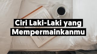 HATI-HATI DENGAN LELAKI YANG SEPERTI INI..