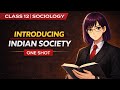 Class 12 Sociology | Introducing Indian Society (Full Chapter One Shot) 🔥 | Easy Explanation