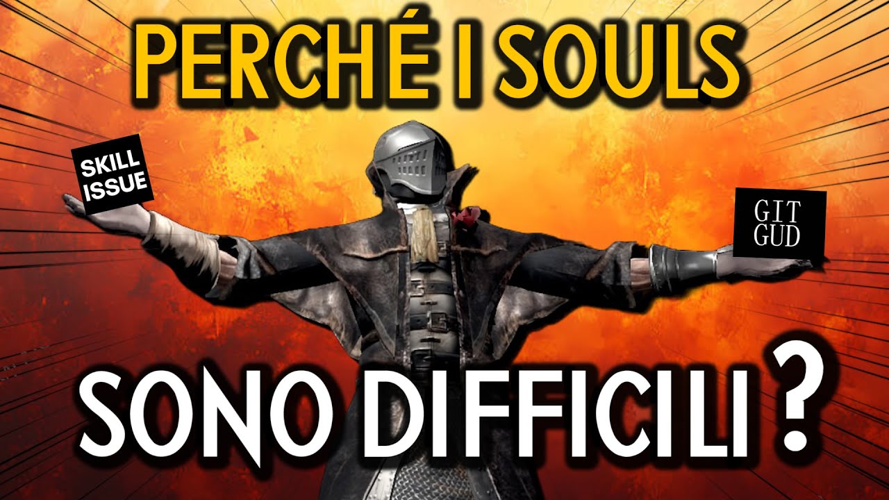 PERCHE' I SOULS SONO DIFFICILI? - Un'Analisi della Difficoltà nei Souls