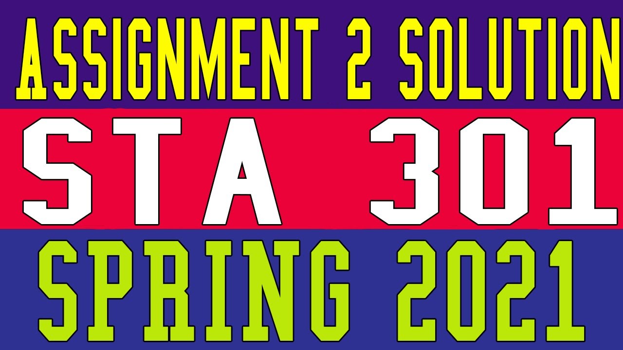 sta301 assignment 2 solution 2021