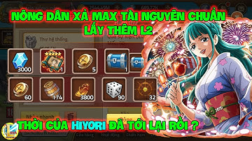 Huyền Thoại Hải Tặc - Nông Dân Xả Max Tài Nguyên Chuẩn Lấy Thêm L2, Thời Của HIYORI Đã Tới Lại Rồi ?