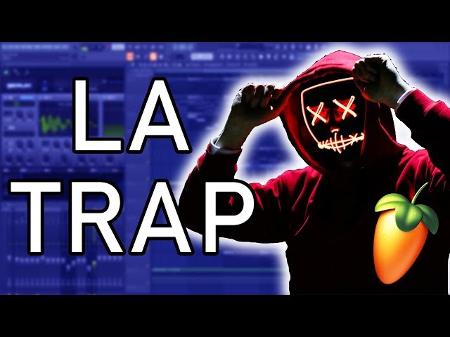 TUTO FL STUDIO - LA TRAP (INSTRU)