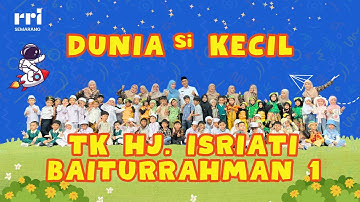 TK Hj. Isriati Baiturrahman 1 - Dunia Si Kecil #siaranrri #rrisemarang #rridigital