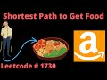 SHORTEST PATH TO GET FOOD | LEETCODE # 1730 | PYTHON BFS SOLUTION