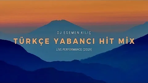 Dj Egemen Kılıç - Türkçe Yabancı Hit Mix Live Performance (2019)