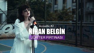 Nihan Belgin - Jüpiter Fırtınası (Akustik) Resimi