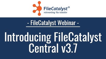 Introducing FileCatalyst Central v3.7