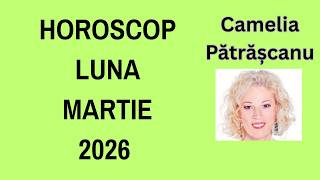 Horoscop luna MARTIE 2026 cu astrolog Camelia Pătrășcanu