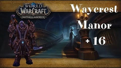 Waycrest Manor + 16 - WoW / PATCH 10.2 / Season 3/ (Retribution Paladin)