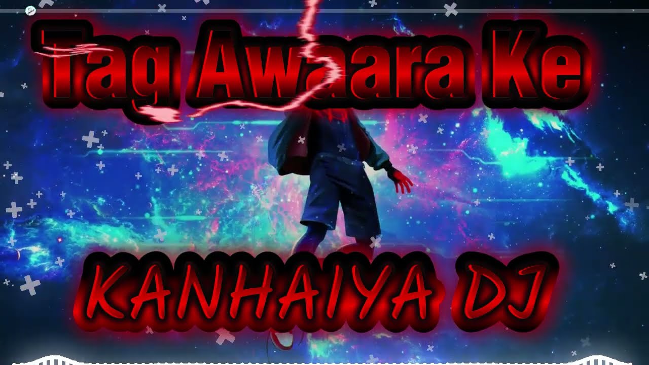 Tag Awaara Ke | Trending song | most popular and trending song | Bass Song | Kanhaiya dj bass king 