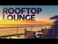 ROOFTOP LOUNGE 2026 Cool Music 100 HITS 5 Hours