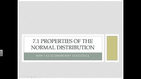 7.1 Properties of the Normal Distribution