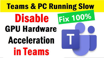 How to Disable GPU Hardware Acceleration in Teams | Improve the slow performance of Laptop & Teams