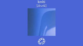 keshi - drunk