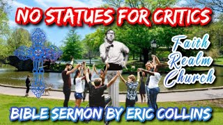 No One Ever Builds A Statue Dedicated To A Critic Bible Sermon Eric Collins Faith Realm Church TN