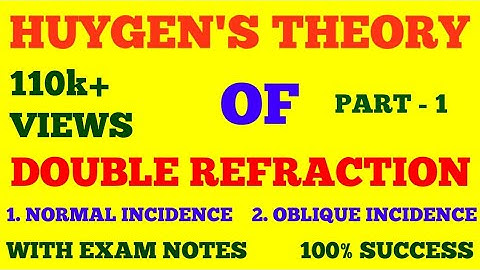 HUYGEN THEORY OF DOUBLE REFRACTION || PART - 1 || WAVE AND OPTICS || WITH EXAM NOTES ||